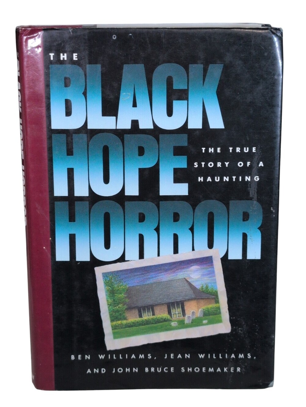 Black Hope Horror: The True Story of a Haunting by Ben Williams, Jean Williams